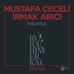 mustafa-ceceli-irmak-arici-insafsiz